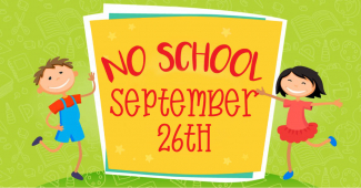Remember NO SCHOOL on Monday September 26th!